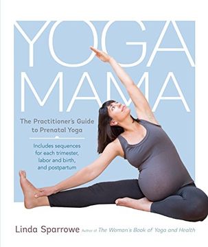 portada Yoga Mama: The Practitioner's Guide to Prenatal Yoga (en Inglés)
