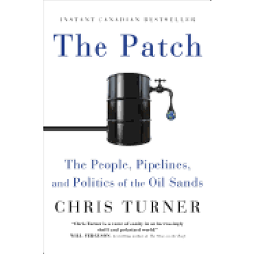 portada The Patch: The People, Pipelines, and Politics of the Oil Sands (in English)