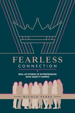 portada Fearless Connection: Real Life Stories Of Entrepreneurs Who Made It Happen! (en Inglés)