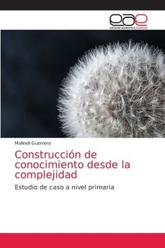 portada Construcción de Conocimiento Desde la Complejidad: Estudio de Caso a Nivel Primaria (in Spanish)