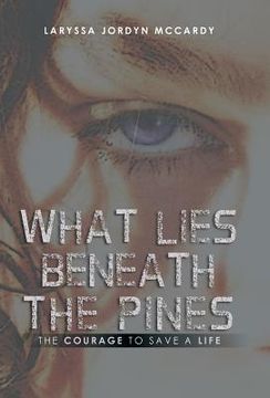 portada What Lies Beneath the Pines: The Courage to Save a Life (in English)