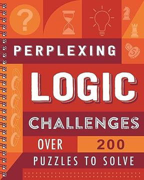 portada Perplexing Logic Challenges: Over 200 Puzzles to Solve (en Inglés)