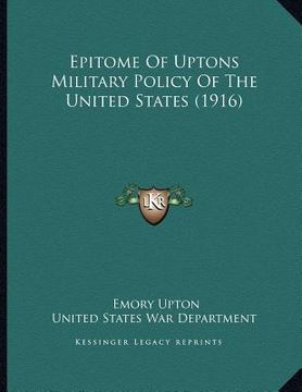 portada epitome of uptons military policy of the united states (1916)