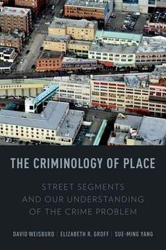 portada Criminology of Place Street Segments and Our Understanding of the Crime Problem (en Inglés)