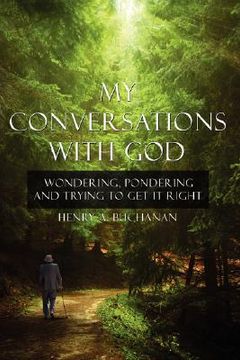 portada my conversations with god: wondering, pondering and trying to get it right (en Inglés)