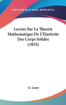 portada Lecons Sur La Theorie Mathematique De L'Elasticite Des Corps Solides (1852) (en Francés)