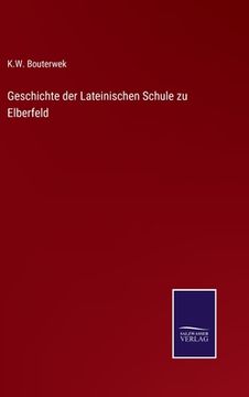 portada Geschichte der Lateinischen Schule zu Elberfeld (en Alemán)