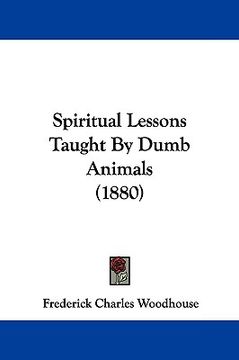 portada spiritual lessons taught by dumb animals (1880) (en Inglés)