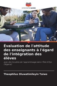 portada Évaluation de l'attitude des enseignants à l'égard de l'intégration des élèves (en Francés)