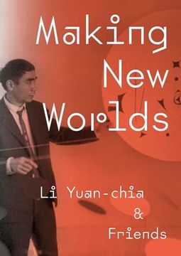portada Making New Worlds: Li Yuan-Chia & Friends (in English)