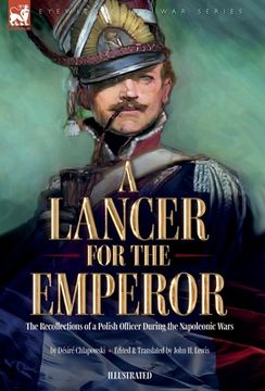 portada A Lancer for the Emperor The Recollections of a Polish Officer During the Napoleonic Wars