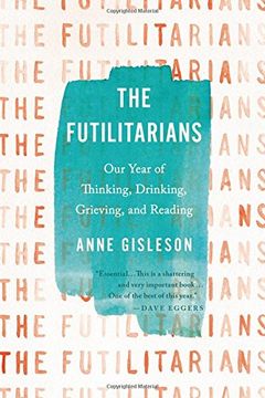 portada The Futilitarians: Our Year of Thinking, Drinking, Grieving, and Reading 