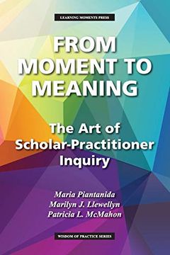 portada From Moment to Meaning: The art of Scholar-Practitioner Inquiry (Wisdom of Practice) (en Inglés)
