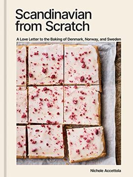 portada Scandinavian From Scratch: A Love Letter to the Baking of Denmark, Norway, and Sweden [a Baking Book] 