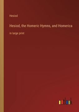 portada Hesiod, the Homeric Hymns, and Homerica: in large print (in English)