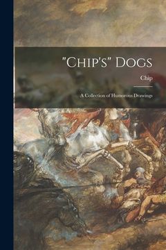 portada "Chip's" Dogs: a Collection of Humorous Drawings (en Inglés)
