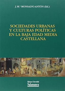 portada Sociedades Urbanas y Culturas Politicas en la Baja Edad Media Castellana
