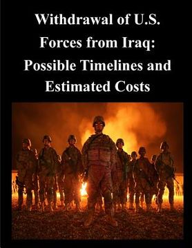 portada Withdrawal of U.S. Forces from Iraq: Possible Timelines and Estimated Costs (en Inglés)