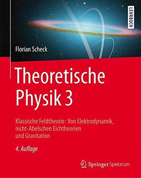 portada Theoretische Physik 3: Klassische Feldtheorie: Von Elektrodynamik, Nicht-Abelschen Eichtheorien und Gravitation (Springer-Lehrbuch) (en Alemán)