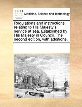 portada regulations and instructions relating to his majesty's service at sea. established by his majesty in council. the second edition, with additions.