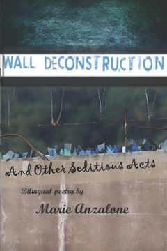 portada Wall deconstruction and Other Seditious Acts: Bilingual poems in English and Spanish