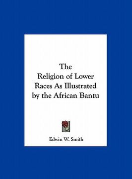 portada the religion of lower races as illustrated by the african bantu (en Inglés)