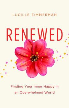 portada renewed: finding your inner happy in an overwhelmed world (en Inglés)
