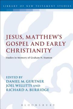 portada Jesus, Matthew's Gospel and Early Christianity: Studies in Memory of Graham N. Stanton (in English)