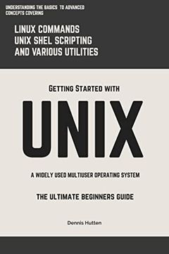 portada Unix: Getting Started With Unix the Ultimate Beginners Guide (in English)