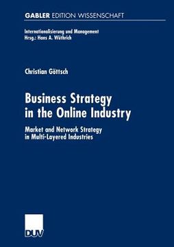 portada business strategy in the online industry: market and network strategy in multi-layered industries (en Inglés)