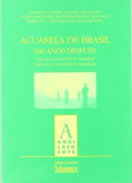 portada Acuarela de Brasil, 500 Años Después: Seis Ensayos Sobre la Realidad Histórica y Económica Brasileña: 15 (Aquilafuente)