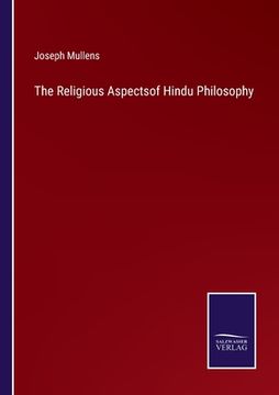 portada The Religious Aspectsof Hindu Philosophy (en Inglés)