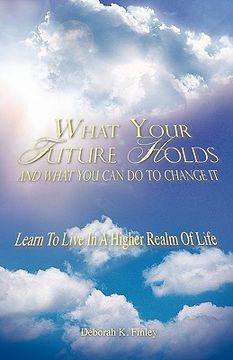 portada what your future holds and what you can do to change it (in English)