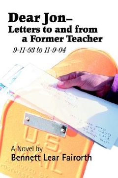 portada dear jon - letters to and from a former teacher: 9-11-93 to 11-9-04 (en Inglés)