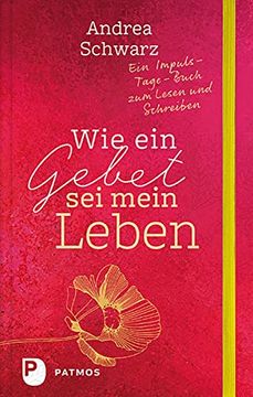 portada Wie ein Gebet sei Mein Leben: Ein Impuls-Tage-Buch zum Lesen und Schreiben (en Alemán)