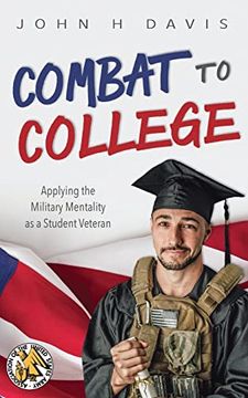 portada Combat to College: Applying the Military Mentality as a Student Veteran (en Inglés)