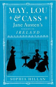 portada may, lou & cass: jane austen ` s nieces in ireland (en Inglés)
