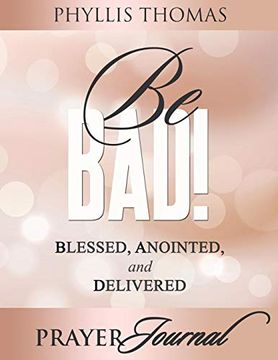 portada Be Bad! Prayer Journal: Blessed, Anointed, and Delivered (in English)