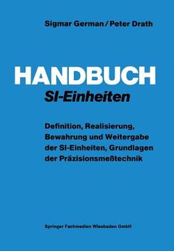 portada Handbuch Si-Einheiten: Definition, Realisierung, Bewahrung Und Weitergabe Der Si-Einheiten, Grundlagen Der Präzisionsmeßtechnik (in German)