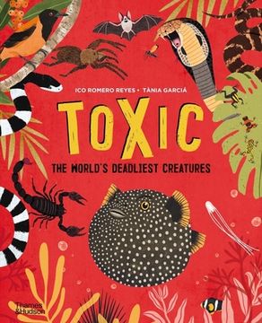 portada Toxic: The World'S Deadliest Creatures (en Inglés)
