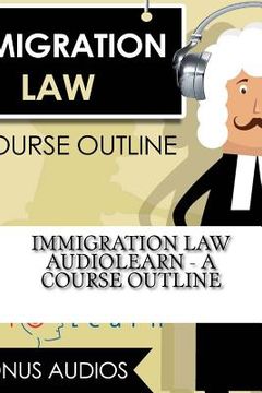 portada Immigration Law AudioLearn - A Course Outline