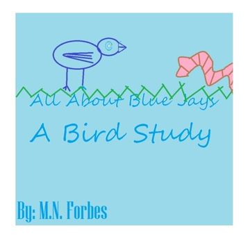 portada All About Blue Jay: A Bird Study