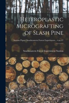 portada Heteroplastic Micrografting of Slash Pine; no.47 (en Inglés)