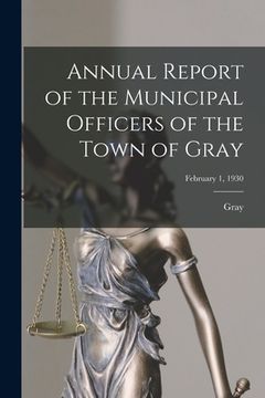portada Annual Report of the Municipal Officers of the Town of Gray; February 1, 1930 (en Inglés)