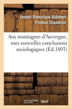 portada Aux Montagnes d'Auvergne, Mes Nouvelles Conclusions Sociologiques (in French)
