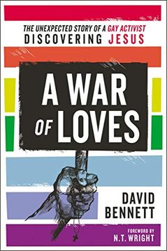 portada A war of Loves: The Unexpected Story of a gay Activist Discovering Jesus 