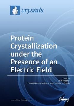 portada Protein Crystallization under the Presence of an Electric Field (en Inglés)