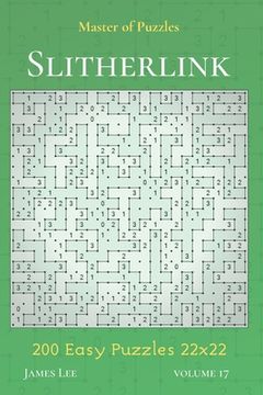 portada Master of Puzzles - Slitherlink 200 Easy Puzzles 22x22 vol.17 (in English)