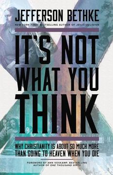 portada It's Not What You Think: Why Christianity Is About So Much More Than Going to Heaven When You Die