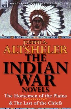 portada the indian war novels: the horsemen of the plains & the last of the chiefs